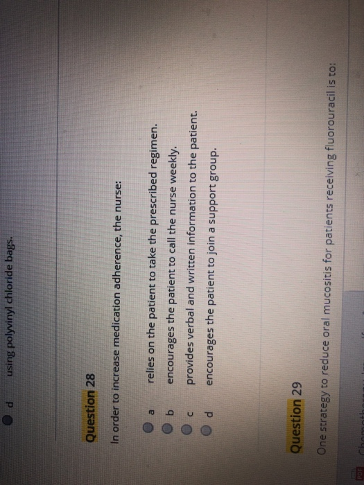 Od using polyvinyl chloride bags. Question 28 In order to increase medication adherence, the nurse: OOOO nouo relies on the p