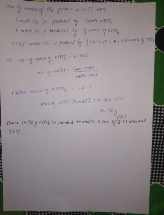 e of moles of Cl2 given = 0.4155 mole 3 moll Cl, is produced by Imole kloa. I more ce, it produced by / mole of KClOz 0.4155