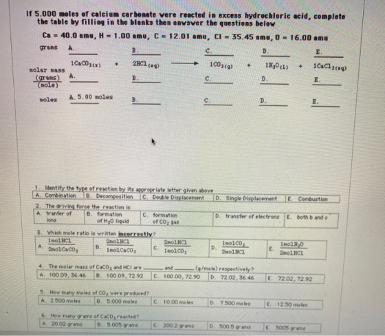 If 5.000 moles of calcium carbonate vere reacted in excess hydrochloric acid, complete the table by filling in the blanks the