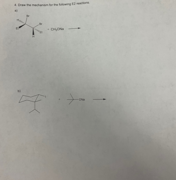 4. Draw the mechanism for the following E2 reactions. a) . + CH ONa Et ONa