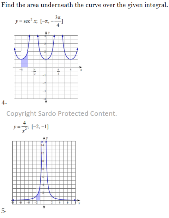 Find the area underneath the curve over the given integral. 31 y = sec? x; (-1, 4 - 4. Copyright Sardo Protected Content. 4 y