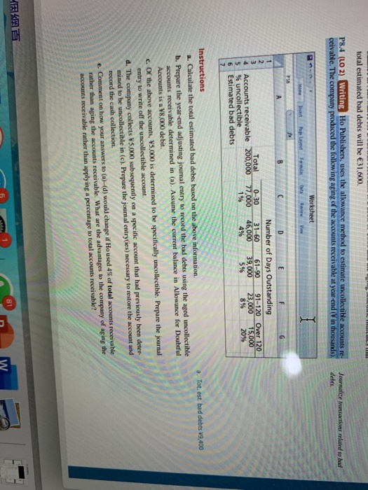 total estimated bad debts will be €31.600. P8.4 (LO 21 Writing Ho Publishers, uses the allowance method to estimate un collec