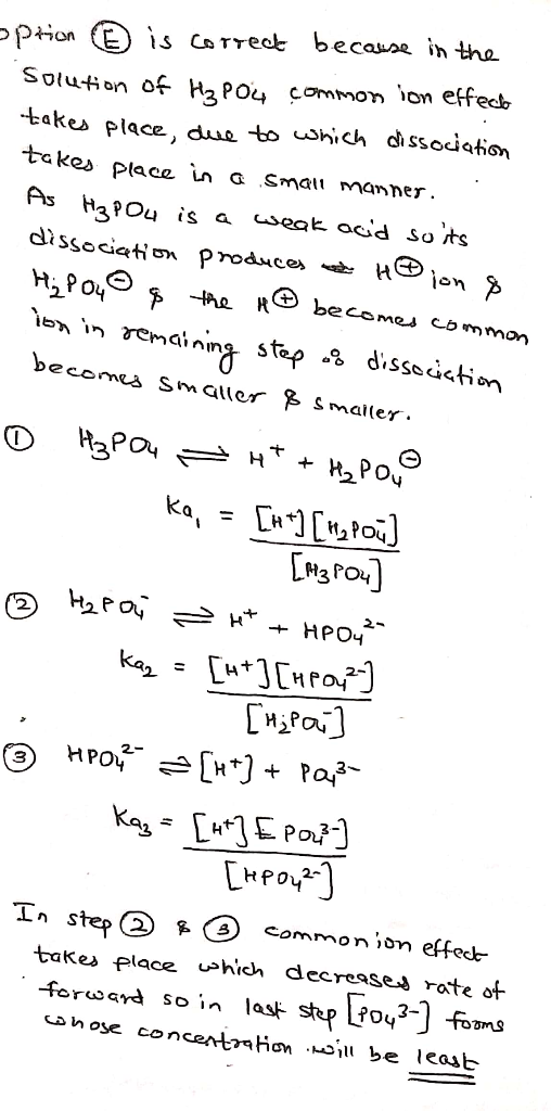 option © is correct because in the Solution of H3PO4 common ion effect takes place, due to which dissociation takes place in