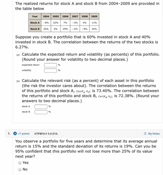 The realized returns for stock A and stock B from 2004-2009 are provided in the table below Year 2004 2005 2006 2007 2008 200