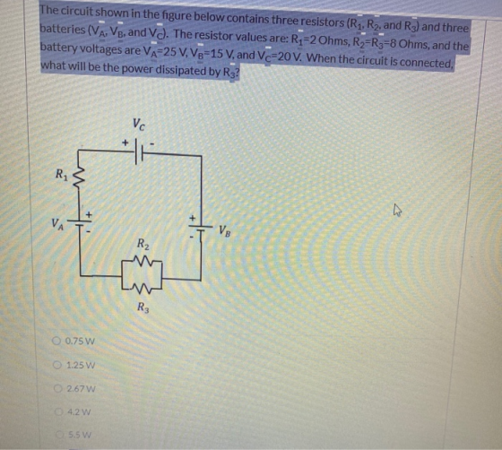 The circuit shown in the figure below contains three resistors (R1, R2, and R3) and three batteries (VA, V8, and V). The resi