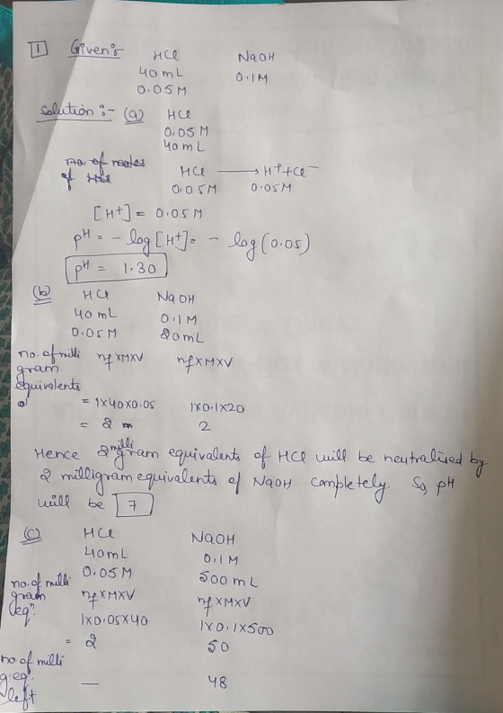 D Givens ruce NaOH 40mL O.IM 0,05M solution :- @ He. 0,05M YomL na of neotes ИС Httce- 0,05M 0.05M [ht] = 0.05MI pH = -log[h