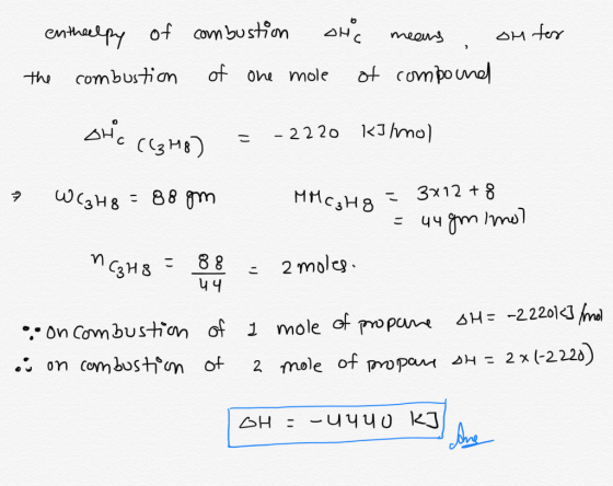 on ter entheelpy of combustion and means, the combustion of one mole of compound oric ((M8) = -2220 kJ/mol 7 WC₃H8 = 88 gm MM