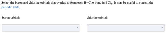 Select the boron and chlorine orbitals that overlap to form each B-Clo bond in BCl. It may be useful to consult the periodic