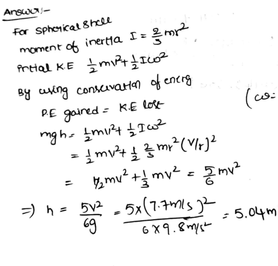 AnswAS- For sphoicat8hcle moment of inertia I = Prttal KE mRtIco? By asing conscIvatan of energ (co: PE gained = KE lOst mg h