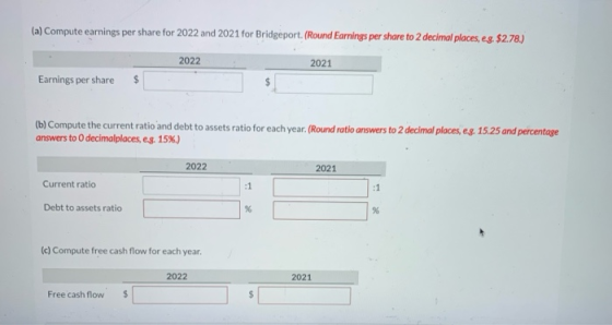(a) Compute earnings per share for 2022 and 2021 for Bridgeport. (Round Earnings per share to 2 decimal places, eg. $2.78.) 2