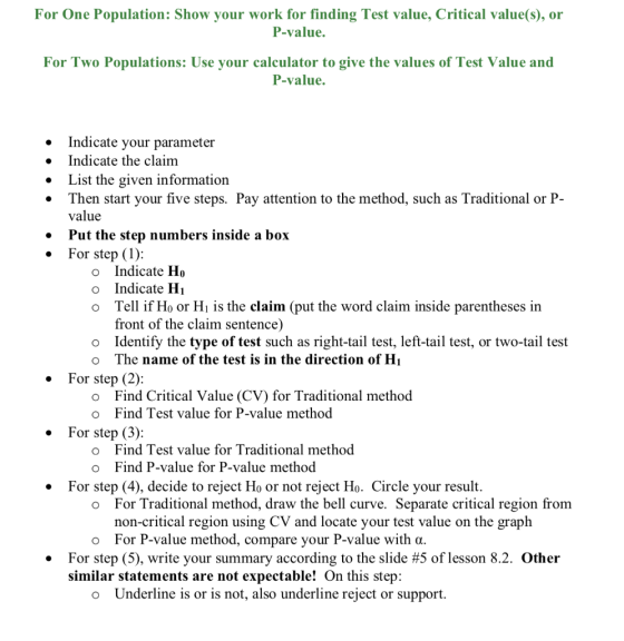 For One Population: Show your work for finding Test value, Critical value(s), or P-value. For Two Populations: Use your calcu