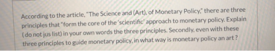 According to the article, The Science and (Art), of Monetary Policy, there are three principles that form the core of the