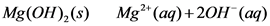 Mg(OH),(s)
Mg²+ (aq) +20H (aq)
