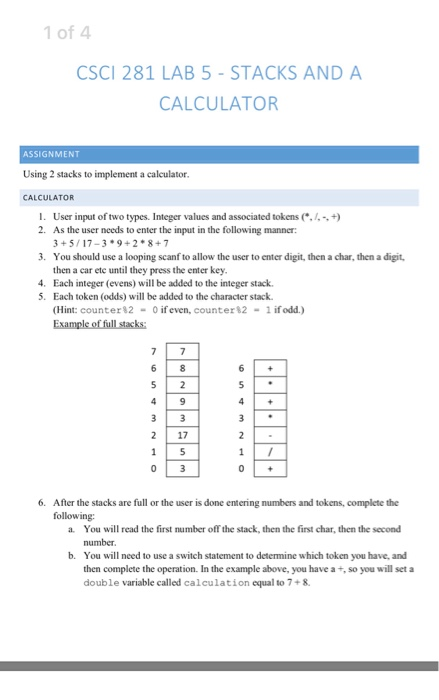 1 of 4 CSCI 281 LAB 5 -STACKS AND A CALCULATOR ASSIGNMENT Using 2 stacks to implement a calculator CALCULATOR 1. User input o