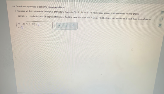 Use the calculator provided to solve the following problems. . Consider at distribution with 20 degrees of freedom. Compute P