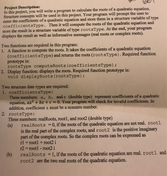 Project Description: In this project, you will write a program to calculate the roots of a quadratic equation. Structure conc
