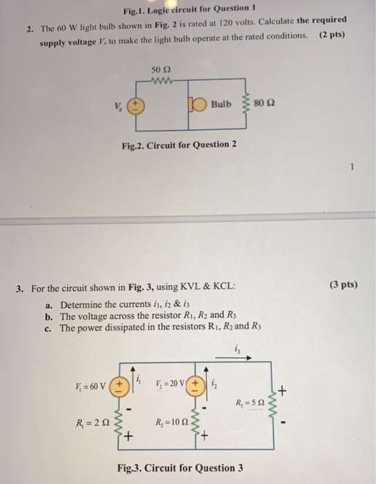 Fig. 1. Logic circuit for Question 1 2. The 60 W light bulb shown in Fig. 2 is rated at 120 volts. Calculate the required sup