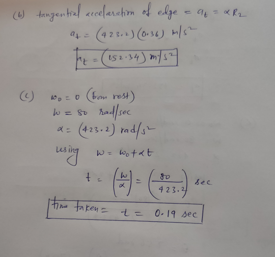 4 2302 (6) tangential accelaration of edge = qt = &R2 at = (4 23.2) (0.36) m/s² The = ( 15 2.34) m/s2 (1) 100 = 0 (from rest)