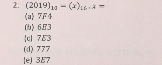 2. (2019)10 (x16x- (a) 7F4 (b) 6E3 (c) 7E3 (d) 777 (e) 3E7