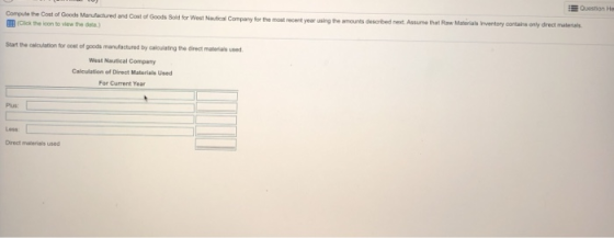 Question He Compute the cost of Goods Manufactured and cost of Goods Sold for West Not Clothicon to view the Company for the