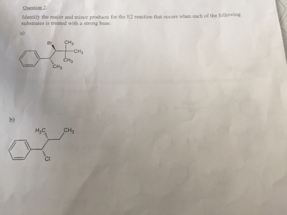 Question 2: Identify the major and minor products for the E2 reaction that occurs when each of the following substrates is tr