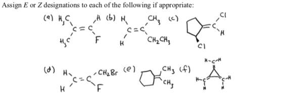 Assign E or Z designations to each of the following if appropriate: (2) H₃C H (b) H CH ₂ (c) ~ Hic F Ã CH2 CHE HCN (2) Ho C =