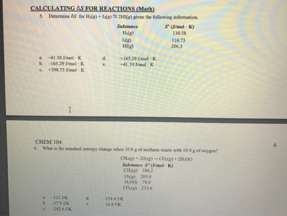 CALCULATING AS FOR REACTIONS (Math) 5. Determine AS for Hz(x) +13(g) 5 2HI(e) given the following information. Substance S (J