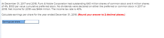 At December 31, 2017 and 2018, Funk & Noble Corporation had outstanding 640 million shares of common stock and 4 million shar