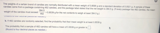 ts of a certain brand of candies are normally distributed with a mean weight of 0.8595 g and a standard deviation of 0.0521 g