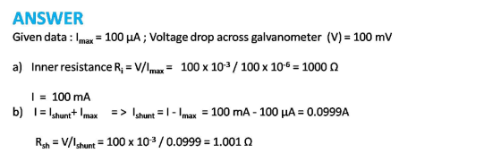 ANSWER Given data : Imax-100 μΑ ; Voltage drop across galvanometer (V)-100 mV a) 100 x 10-3 / 100 x 10-6-1000 Ω Inner resista