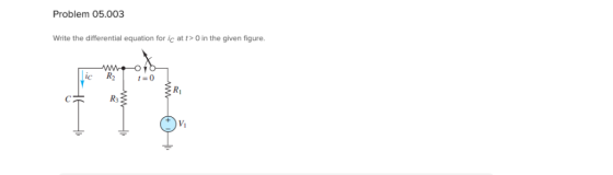 Problem 05.003 Write the differential equation for ic att>O in the given figure. O
