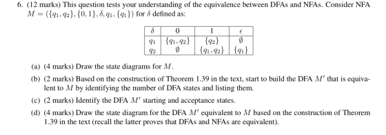 6. (12 marks) This question tests your understanding of the equivalence between DFAS and NFAS. Consider NFA M (, q2},{0,1}, 6