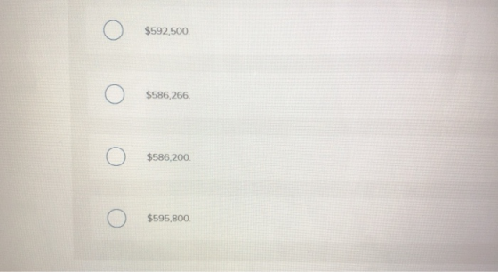 Ο $592,500. Ο $586,266. Ο $586,200. Ο $595,800.
