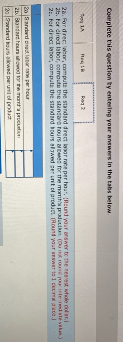 Complete this question by entering your answers in the tabs below. Reg 1A Reg 1B Reg 2 2a. For direct labor, compute the stan