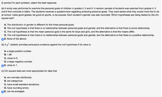 (2 points) For each problem, select the best response. (a) A study was performed to examine the personal goals of children in