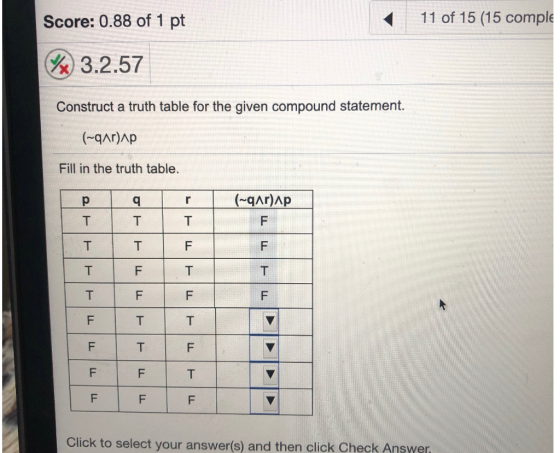 Score: 0.88 of 1 pt 11 of 15 (15 comple \ 3.2.57 Construct a truth table for the given compound statement. (~Qarap Fill in th