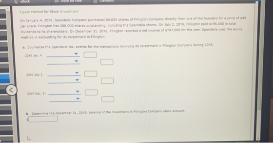 Equity Method for Stock Investment On January 4, 2016, Spandella Company purchased 80,000 shares of Filington Company directl