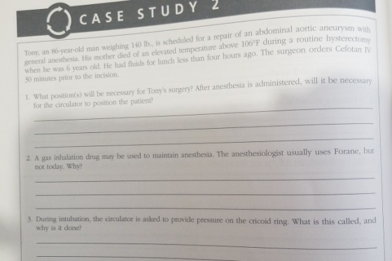 CASE STUDY 2 nal aortic aneurysm with Tony, an 86-year-old man weighing 140 lb. is scheduled for a repair of an abdominal aor