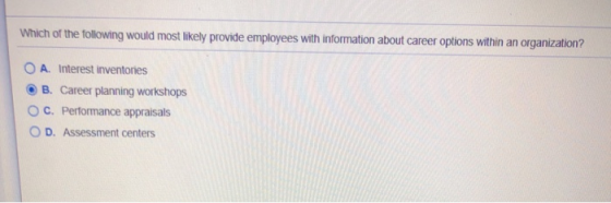 Which of the following would most likely provide employees with information about career options within an organization? O A.