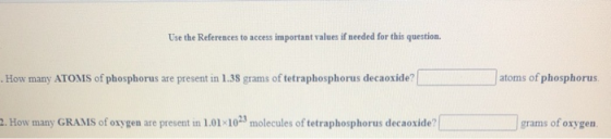 Use the References to access important values if needed for this question. How many ATOMS of phosphorus are present in 1.38 g