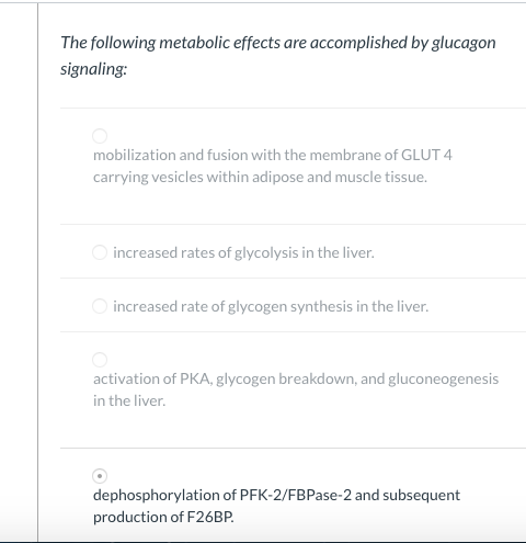 The following metabolic effects are accomplished by glucagon signaling: mobilization and fusion with the membrane of GLUT 4 c