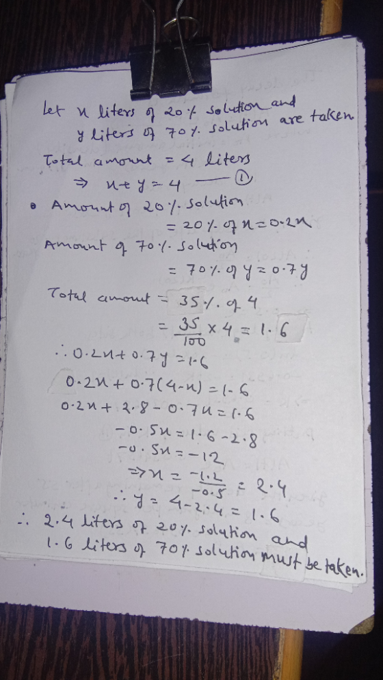 solution are taken 7o4. Let u liters of 20% solution and y liters of Total amount = 4 liters. ney=4 Amount of 20% solution =