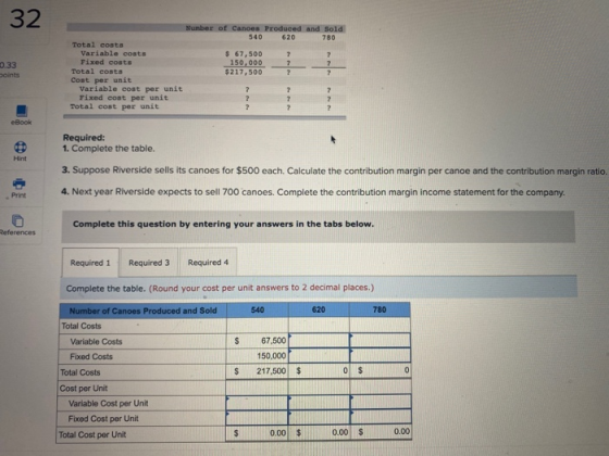 32 0.33 Doints Number of Canoes Produced and sold 540 620 780 Total costs Variable costs $ 67,500 2 ? Fixed costs 150,000 7 2