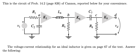 This is the circuit of Prob. 14.2 (page 826) of Cannon, reported below for your convenience. Ri LA www Kz mi GI C2+ Rg3 9 v1