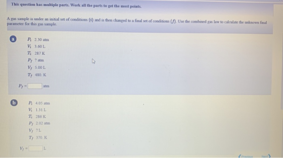 This question has multiple parts. Work all the parts to get the most points. A gas sample is under an initial set of conditio
