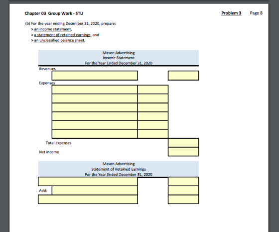 Chapter 03 Group Work - STU Problem 3 Page 8 (b) For the year ending December 31, 2020, prepare: > an income statement, >a st