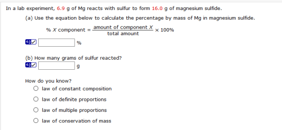 In a lab experiment, 6.9 g of Mg reacts with sulfur to form 16.0 g of magnesium sulfide. (a) Use the equation below to calcul