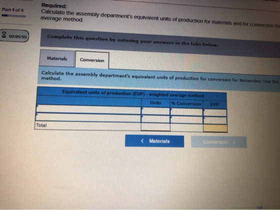 Part 1 of 4 Required: Calculate the assembly departments equivalent units of production for materials and for conversion for