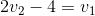 2v_2-4 = v_1