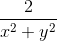 \frac2{x^2 + y^2}